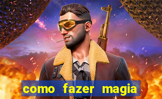 como fazer magia de fogo na vida real